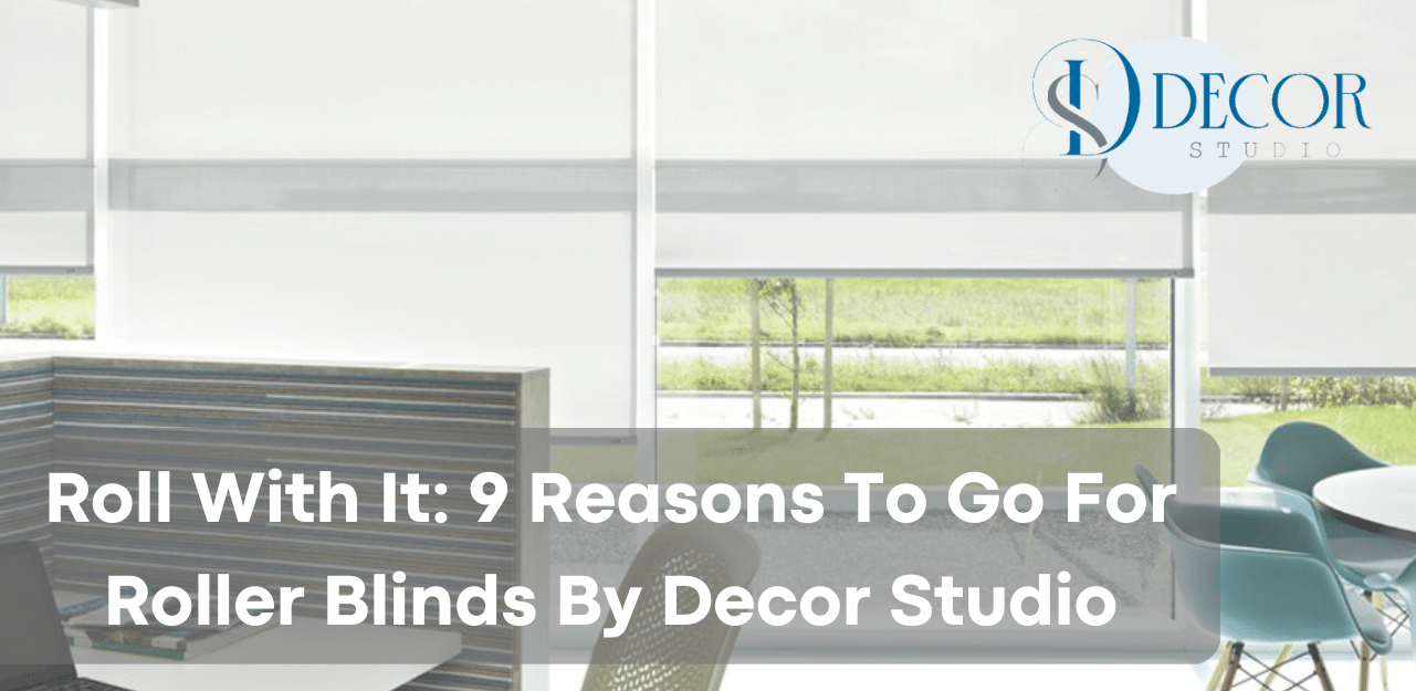  Roller Blinds In Pune |  Benefits Of Using Roller Blinds